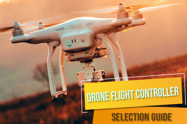 Drone Flight Controller Selection Guide Drone Flight Controller Selection Guide