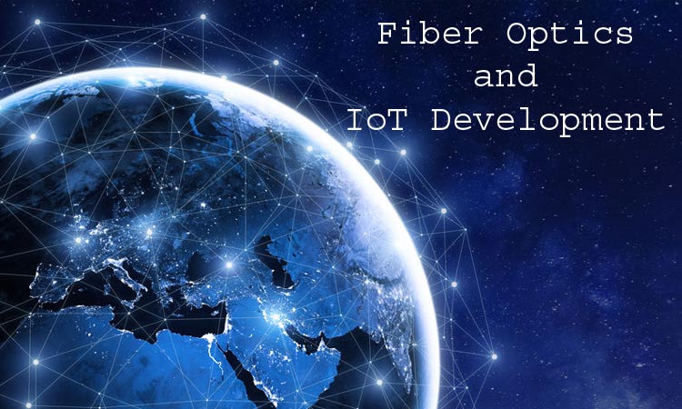 How Optic Fiber Networks Impact the Development of IoT? How Optic Fiber Networks Impact the Development of IoT?