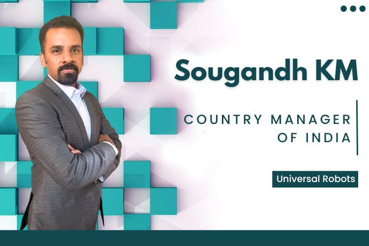 Sougandh KM, Country Manager of India, Universal Robots Sougandh KM, Country Manager of India, Universal Robots