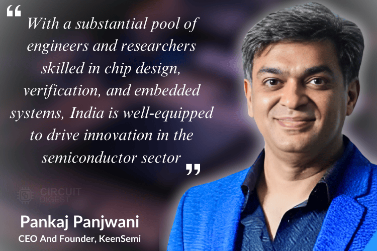 Pankaj Panjwani, CEO And Founder, KeenSemi Pankaj Panjwani, CEO And Founder, KeenSemi