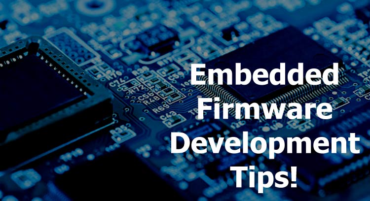 Tips and Tools for Embedded Firmware Development Tips and Tools for Embedded Firmware Development