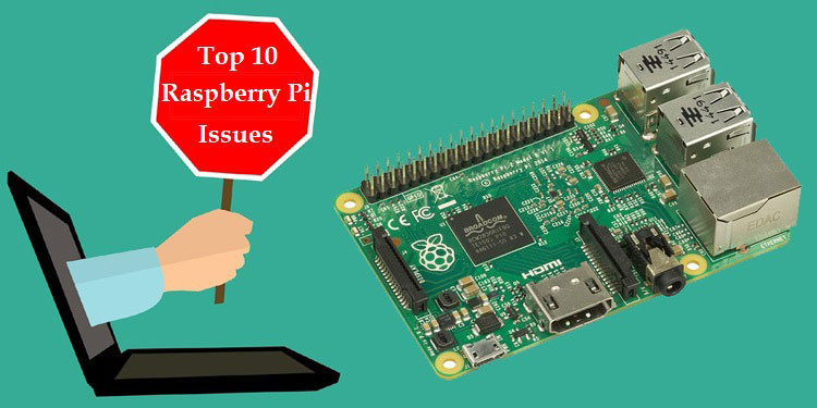 Top 10 Common Problems while using Raspberry Pi and Their Solutions Top 10 Common Problems while using Raspberry Pi and Their Solutions