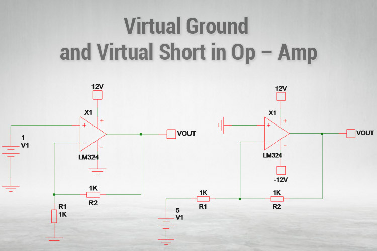Virtual Ground and Virtual Short in Op – Amp Circuit Designs Virtual Ground and Virtual Short in Op – Amp Circuit Designs