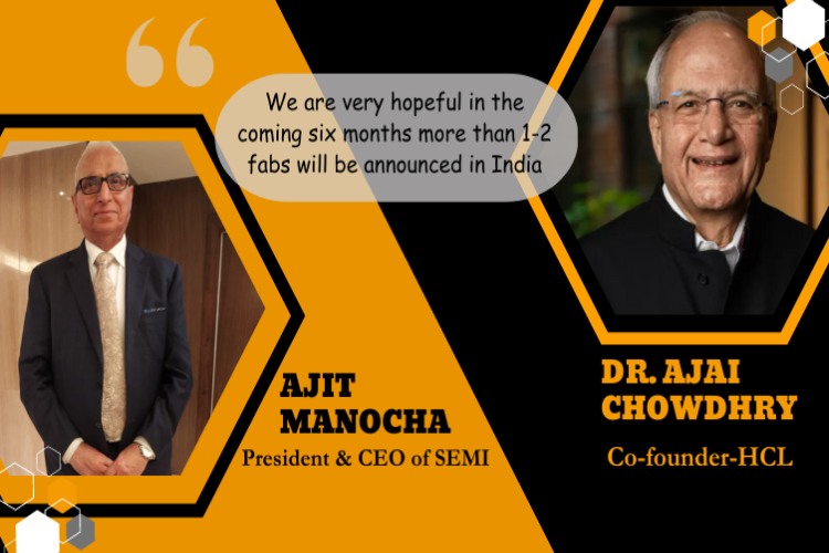 Dr. Ajai Chowdhry, Co-founder of HCL & Ajit Manocha, President and CEO of SEMI Dr. Ajai Chowdhry, Co-founder of HCL & Ajit Manocha, President and CEO of SEMI