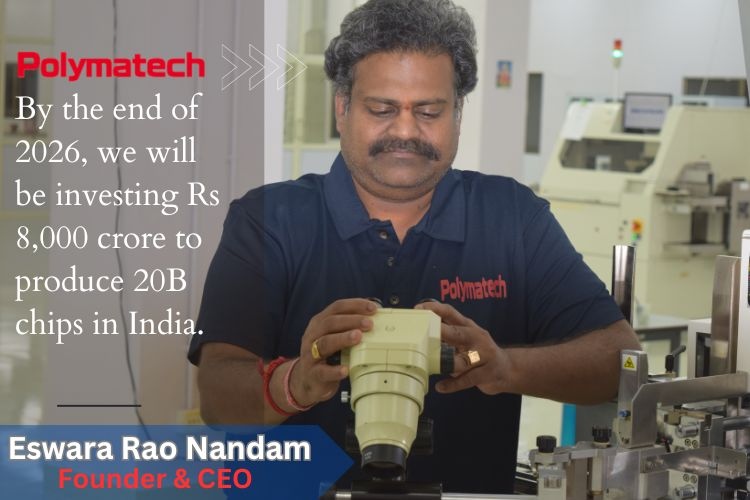 Eswara Rao Nandam, Founder & CEO, Polymatech Eswara Rao Nandam, Founder & CEO, Polymatech