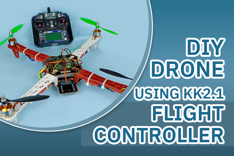 DIY Drone using KK2.1.5 Flight Controller DIY Drone using KK2.1.5 Flight Controller
