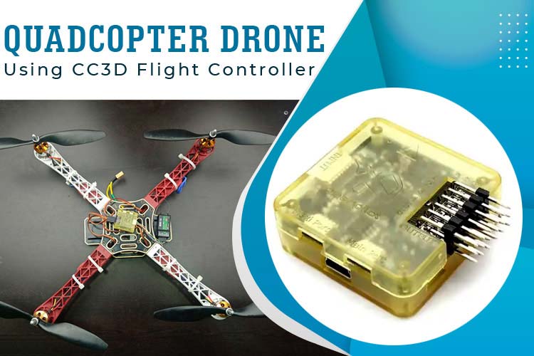 Quadcopter Drone using CC3D Flight Controller Quadcopter Drone using CC3D Flight Controller