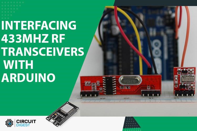 Interfacing 433MHz RF Transceiver with Arduino Interfacing 433MHz RF Transceiver with Arduino