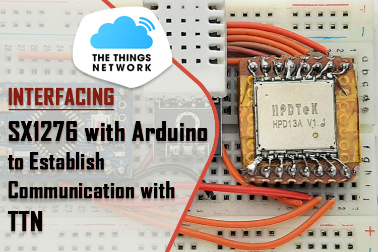 Arduino LoRa Communication with The Things Network Arduino LoRa Communication with The Things Network
