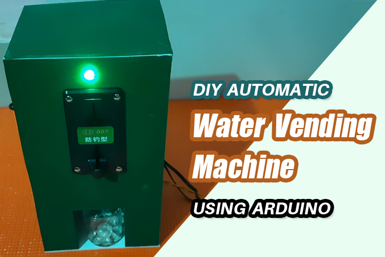 DIY Automatic Water Vending Machine using Arduino DIY Automatic Water Vending Machine using Arduino