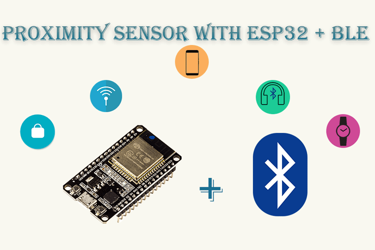 BLE based Proximity Control using ESP32 BLE based Proximity Control using ESP32
