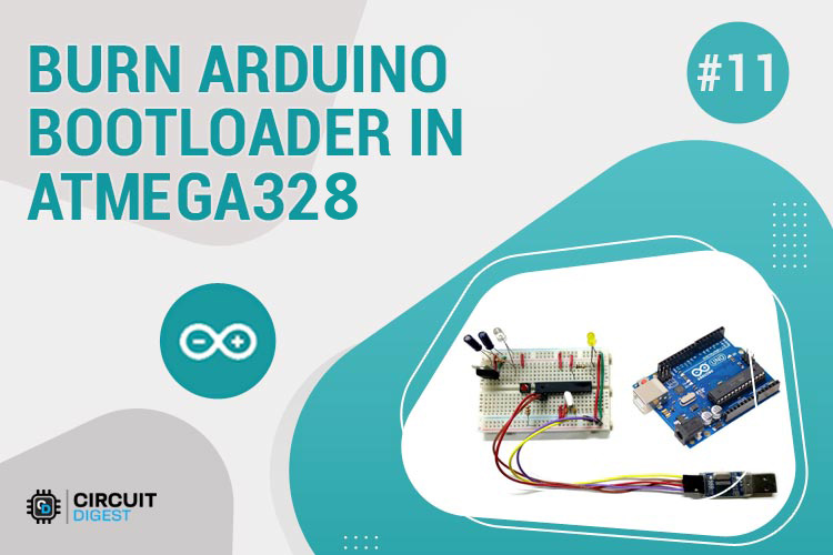 How to Burn Arduino Bootloader in ATmega328 IC and Program it using Arduino IDE Burn Arduino Bootloader in ATmega328 IC