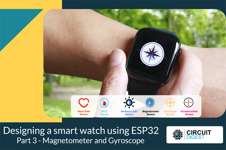 DIY Smartwatch using ESP32 Part 3 - Magnetometer and Gyroscope Designing a smartwatch using ESP32 Part 3 - Magnetometer and Gyroscope