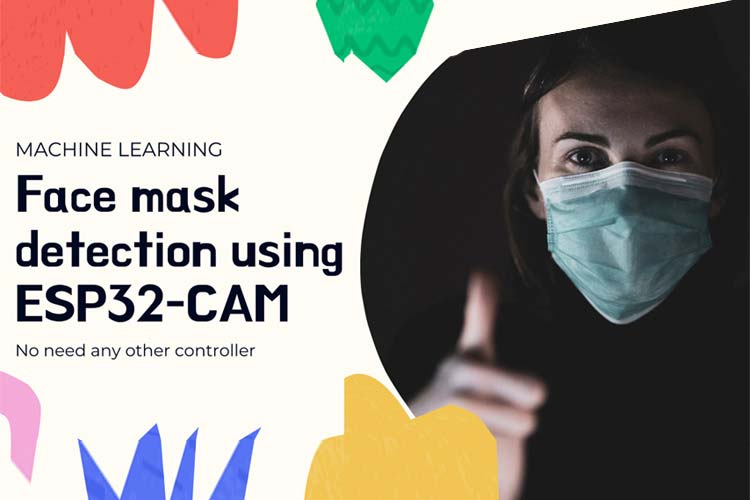 Face mask Detection using ESP32 CAM Face mask Detection using ESP32 CAM