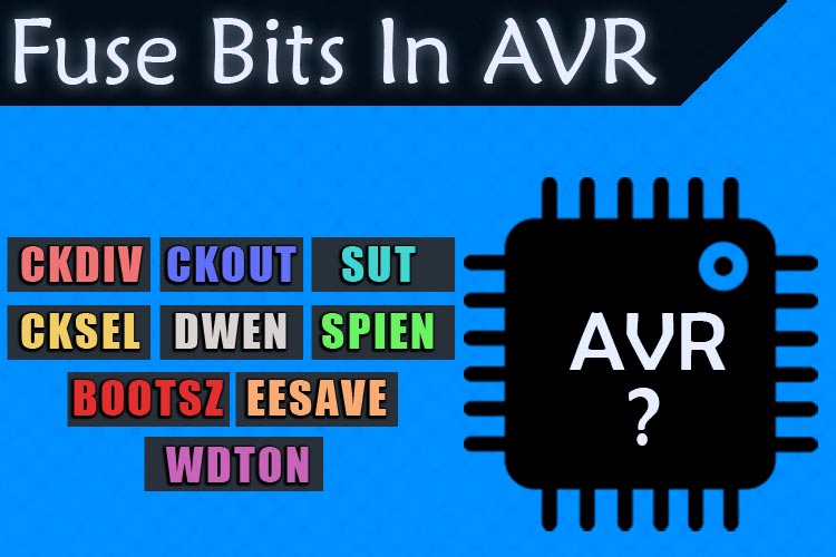 Fuse Bits in ATmega328P AVR Microcontroller Fuse Bits in ATmega328P AVR Microcontroller