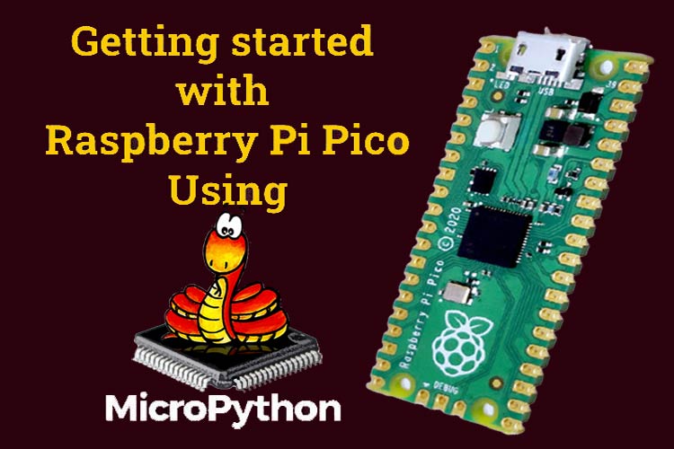 Getting started with Raspberry Pi Pico using MicroPython How to Program Raspberry Pi Pico using MicroPython