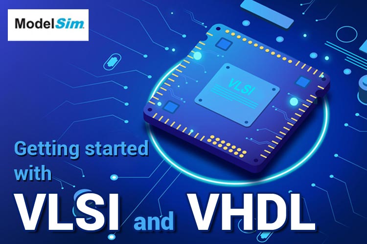 Getting Started with VLSI and VHDL Getting Started with VLSI and VHDL