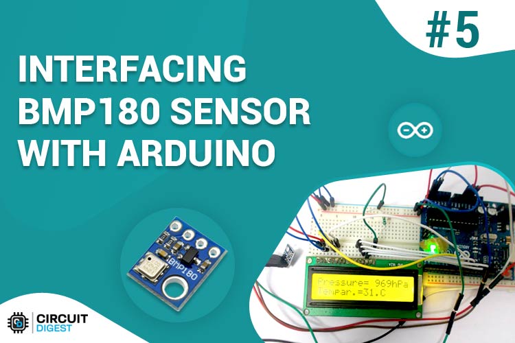 Interfacing BMP180 Pressure Sensor with Arduino Interfacing BMP180 Pressure Sensor with Arduino