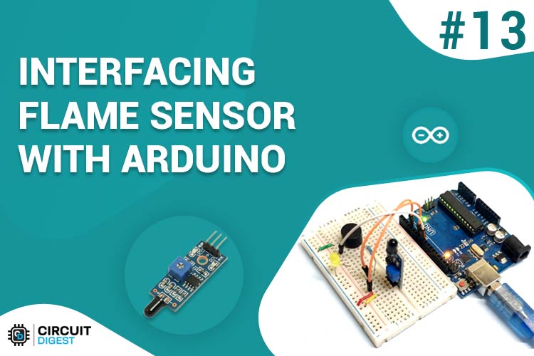 Interfacing Flame Sensor with Arduino Interfacing Flame Sensor with Arduino
