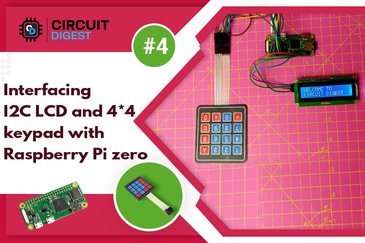 Interfacing I2C LCD and 4 x 4 keypad with Raspberry Pi Zero W Interfacing I2C LCD and 4 x 4 keypad with Raspberry Pi Zero W