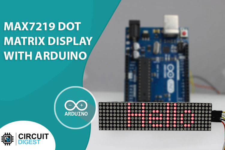 Interfacing MAX7219 LED Dot Matrix Display with Arduino Interfacing MAX7219 LED Dot Matrix Display with Arduino