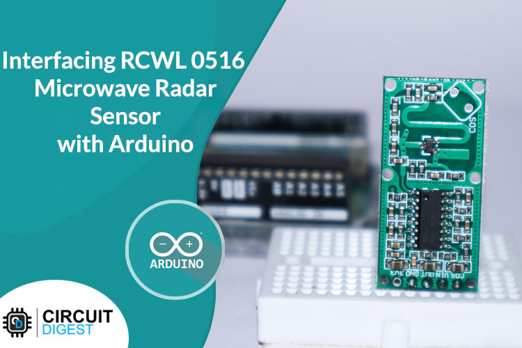 Interfacing RCWL 0516 Microwave Radar Sensor with Arduino Interfacing RCWL 0516 Microwave Radar Sensor with Arduino