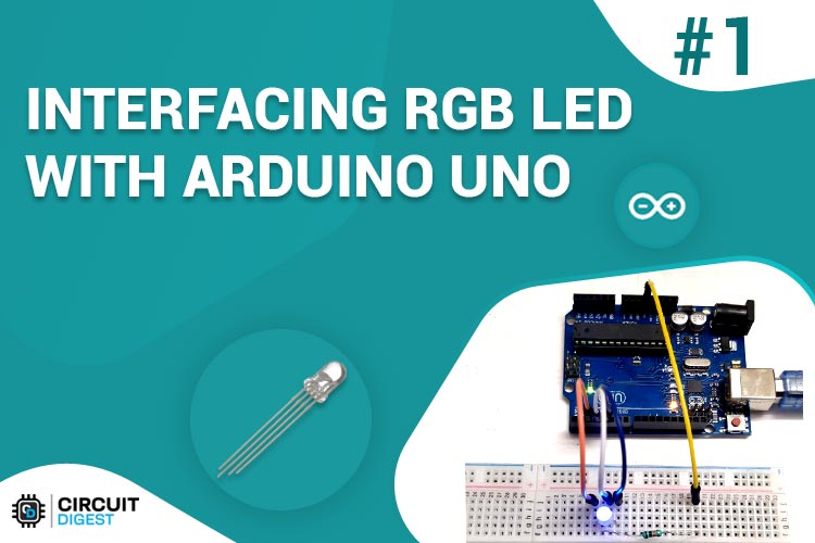 Interfacing RGB LED with Arduino UNO Interfacing RGB LED with Arduino UNO