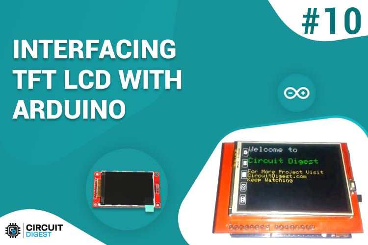 Interfacing TFT LCD with Arduino Interfacing TFT LCD with Arduino