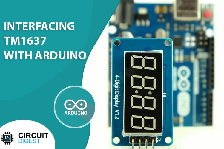 Interfacing TM1637 4 Digit Seven Segment Display Module with Arduino Interfacing TM1637 4 Digit Seven Segment Display Module with Arduino