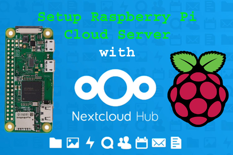 Setup Raspberry Pi Cloud Server with NextCloud Setup Raspberry Pi Cloud Server with NextCloud