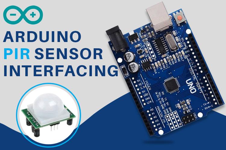 Interfacing Arduino with PIR Motion Sensor Interfacing Arduino with PIR Motion Sensor