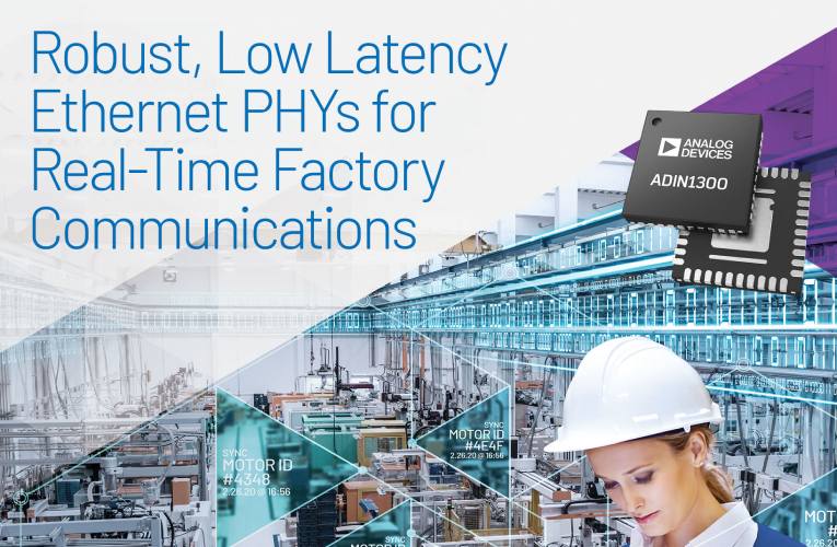 ADIN1300 – Low Latency Industrial Ethernet PHY Portfolio for Industry 4.0 ADIN1300 – Low Latency Industrial Ethernet PHY Portfolio for Industry 4.0