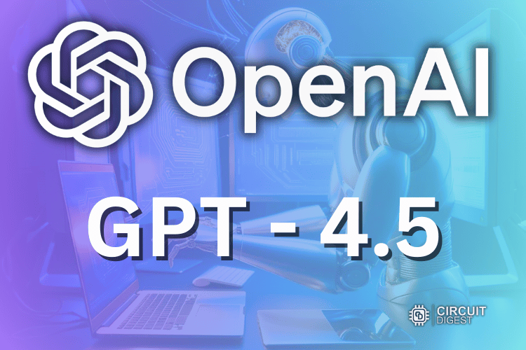 OpenAI Introduces GPT 4.5 OpenAI Introduces GPT 4.5