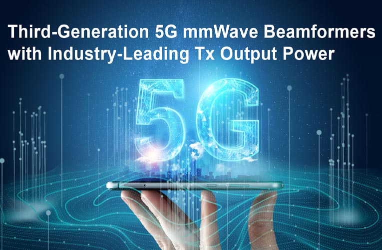 3rd Generation 5G mmWave Beamformer IC 3rd Generation 5G mmWave Beamformer IC