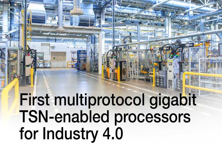 Multiprotocol gigabit TSN-enabled processors for Industry 4.0 Multiprotocol gigabit TSN-enabled processors for Industry 4.0