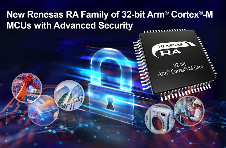 Renesas 32-Bit Arm Cortex-M Microcontrollers for IoT Applications Renesas 32-Bit Arm Cortex-M Microcontrollers for IoT Applications