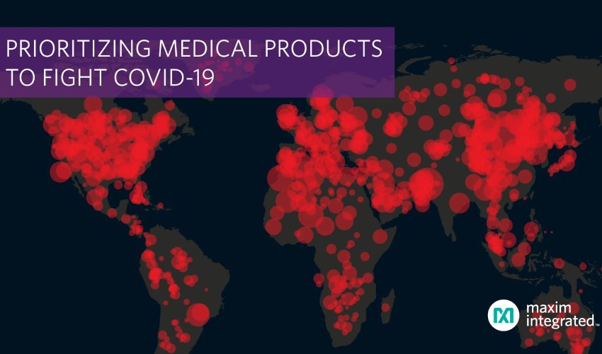 Maxim Integrated Accelerates Production of Essential Medical Solutions Maxim Integrated Accelerates Production of Essential Medical Solutions