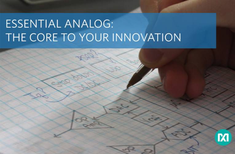 New Products in Essential Analog Portfolio from Maxim Integrated New Products in Essential Analog Portfolio from Maxim Integrated