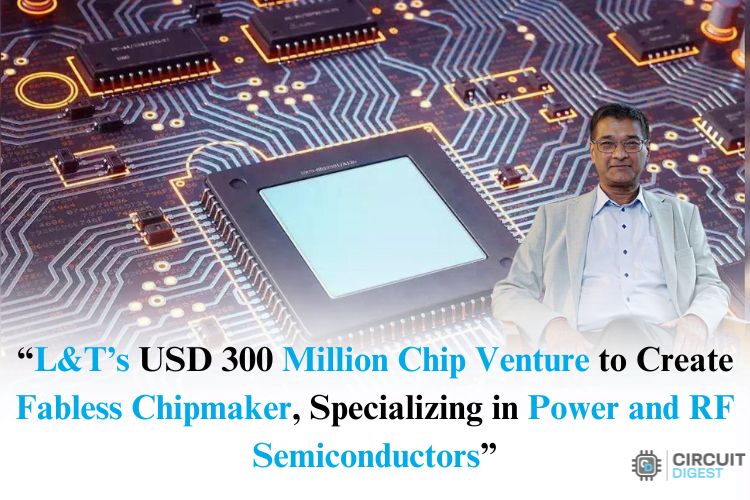 L&T's USD 300 Million Chip Venture L&T's USD 300 Million Chip Venture