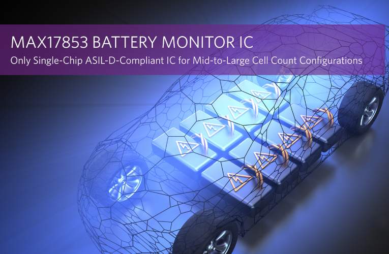 Single-Chip ASIL-D-Compliant Battery Monitor IC for Mid-to-Large Cell Count Configurations Single-Chip ASIL-D-Compliant Battery Monitor IC for Mid-to-Large Cell Count Configurations